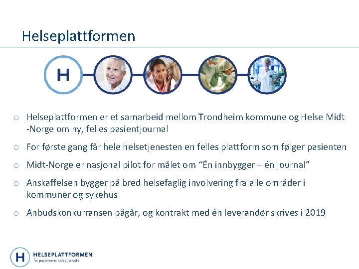 Helseplattformen o Helseplattformen er et samarbeid mellom Trondheim kommune og Helse Midt -Norge om