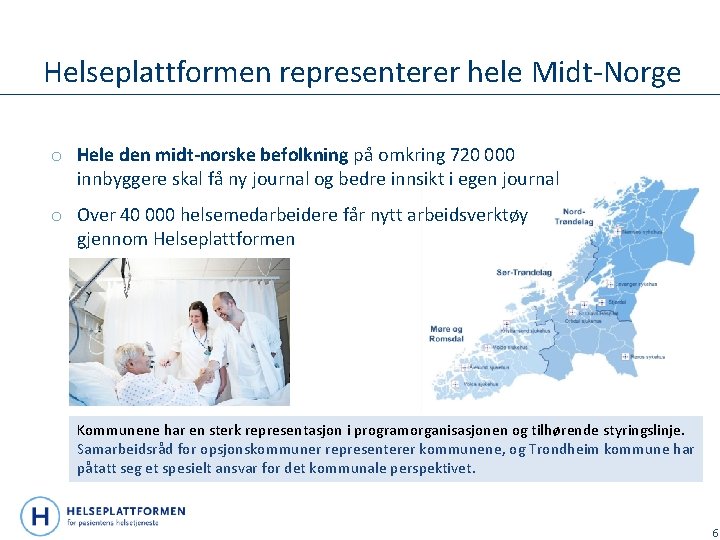 Helseplattformen representerer hele Midt-Norge o Hele den midt-norske befolkning på omkring 720 000 innbyggere