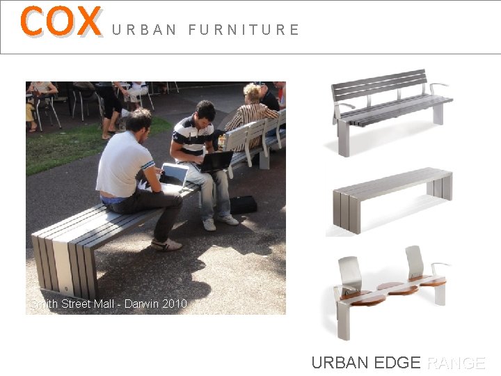 cox URBAN FURNITURE Smith Street Mall - Darwin 2010 URBAN EDGE RANGE 