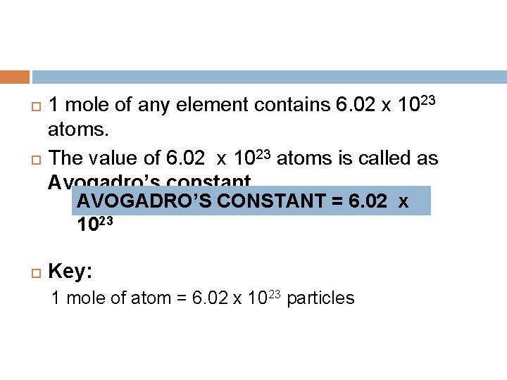  1 mole of any element contains 6. 02 x 1023 atoms. The value