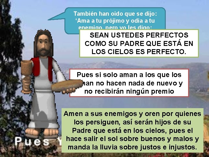 También han oido que se dijo: ‘Ama a tu prójimo y odia a tu