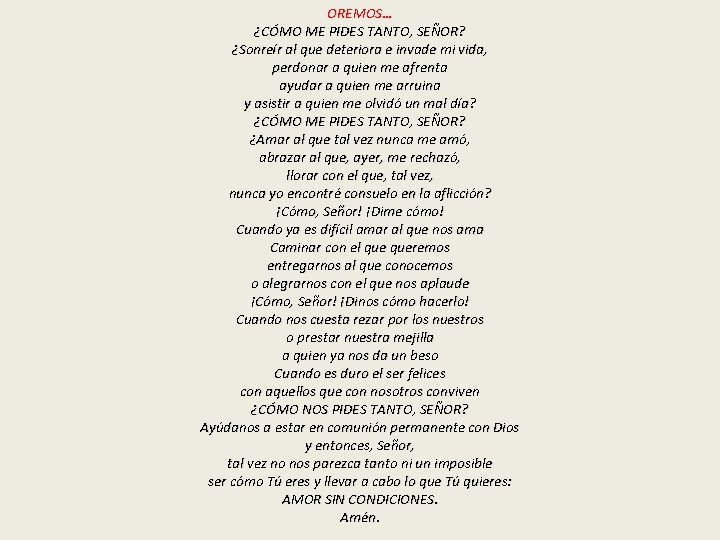 OREMOS… ¿CÓMO ME PIDES TANTO, SEÑOR? ¿Sonreír al que deteriora e invade mi vida,