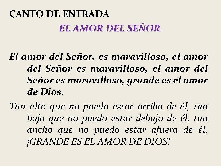 CANTO DE ENTRADA EL AMOR DEL SEÑOR El amor del Señor, es maravilloso, el