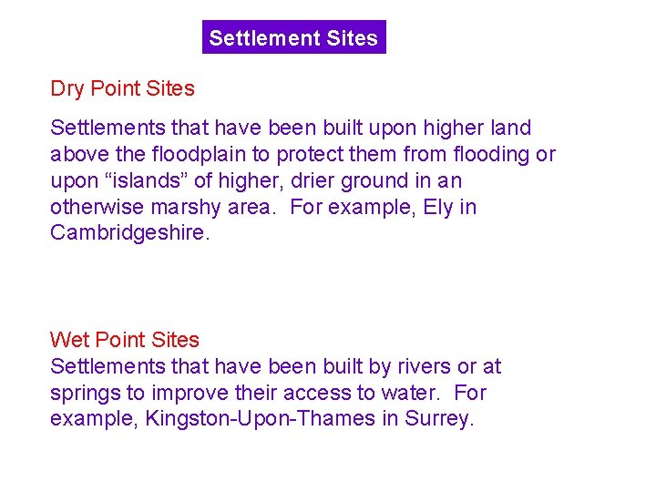 Settlement Sites Dry Point Sites Settlements that have been built upon higher land above