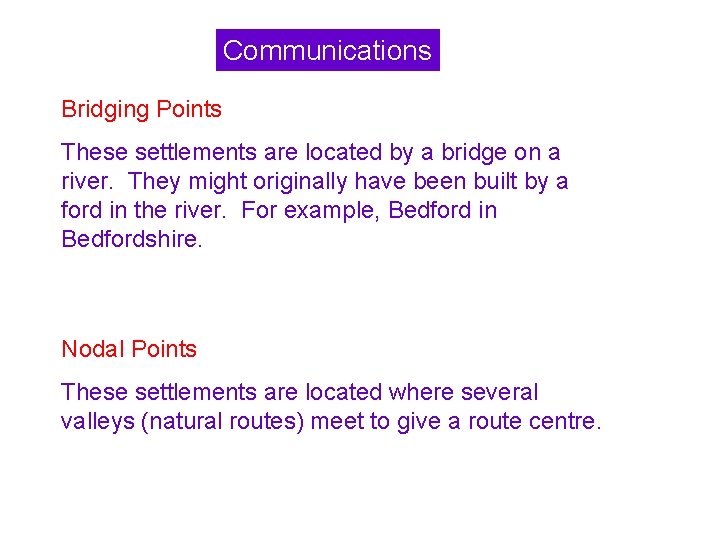 Communications Bridging Points These settlements are located by a bridge on a river. They