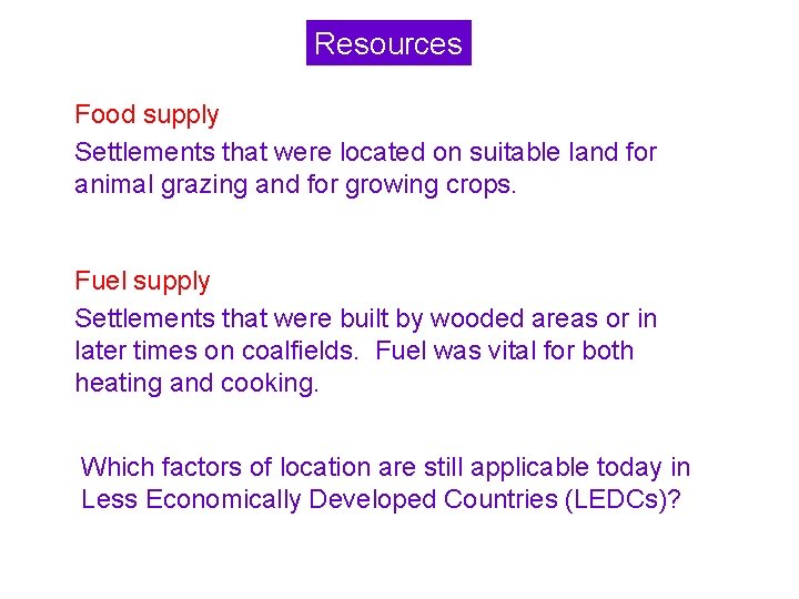 Resources Food supply Settlements that were located on suitable land for animal grazing and