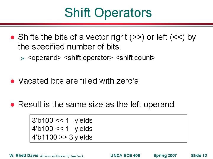 Shift Operators l Shifts the bits of a vector right (>>) or left (<<)