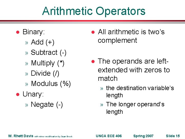 Arithmetic Operators l l Binary: » Add (+) » Subtract (-) » Multiply (*)