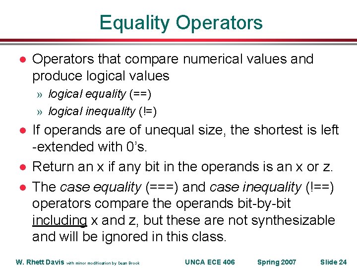 Equality Operators l Operators that compare numerical values and produce logical values » logical