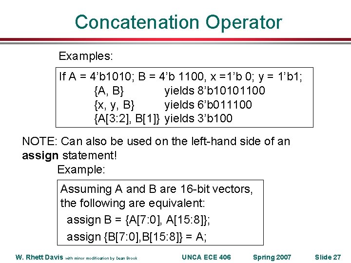 Concatenation Operator Examples: If A = 4’b 1010; B = 4’b 1100, x =1’b