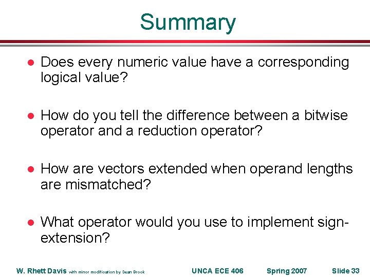 Summary l Does every numeric value have a corresponding logical value? l How do