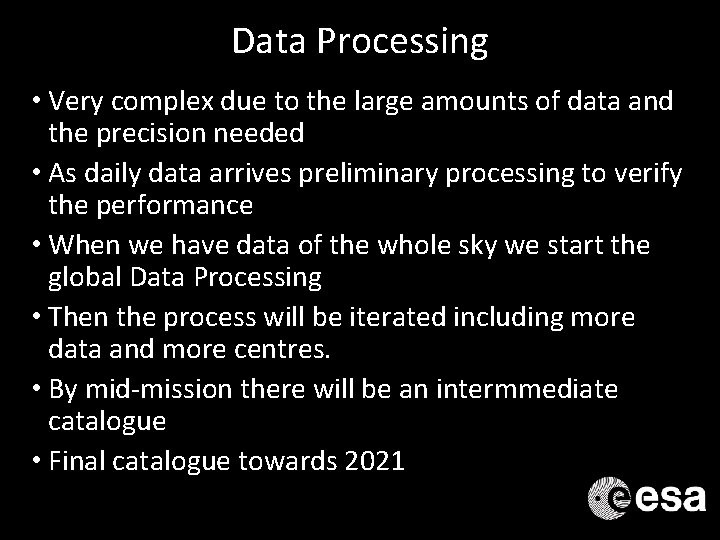 Data Processing • Very complex due to the large amounts of data and the