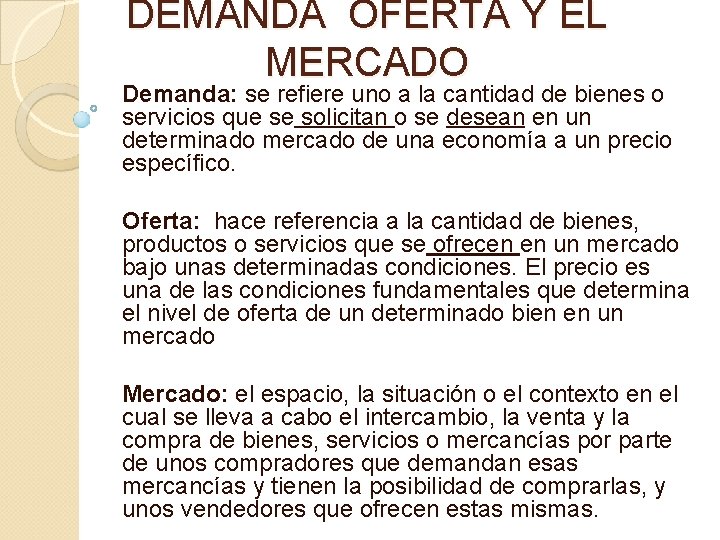 DEMANDA OFERTA Y EL MERCADO Demanda: se refiere uno a la cantidad de bienes DEMANDA OFERTA Y EL MERCADO Demanda: se refiere uno a la cantidad de bienes