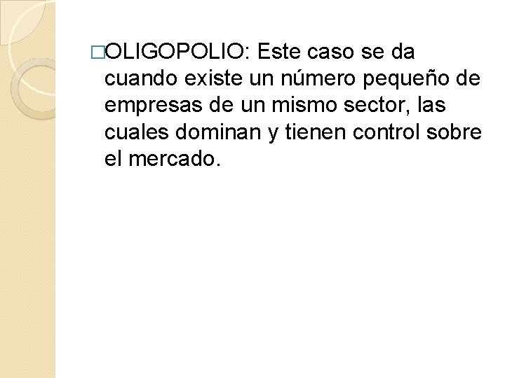 �OLIGOPOLIO: Este caso se da cuando existe un número pequeño de empresas de un �OLIGOPOLIO: Este caso se da cuando existe un número pequeño de empresas de un