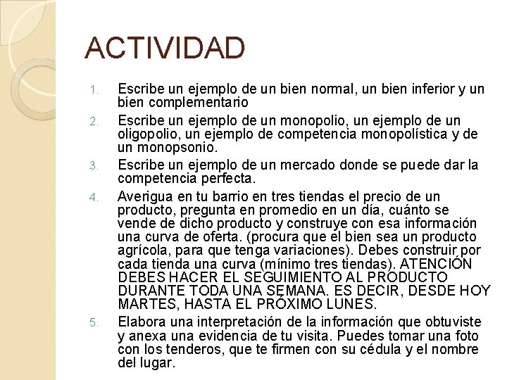 ACTIVIDAD 1. 2. 3. 4. 5. Escribe un ejemplo de un bien normal, un ACTIVIDAD 1. 2. 3. 4. 5. Escribe un ejemplo de un bien normal, un
