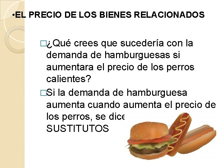 • EL PRECIO DE LOS BIENES RELACIONADOS �¿Qué crees que sucedería con la • EL PRECIO DE LOS BIENES RELACIONADOS �¿Qué crees que sucedería con la