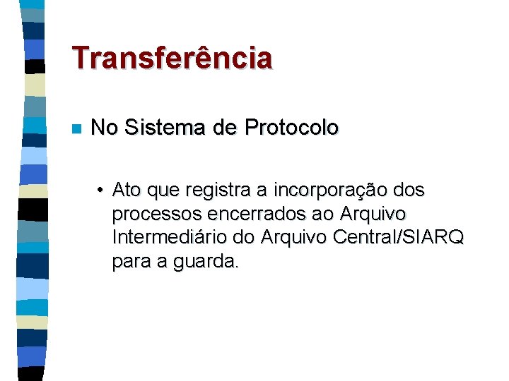 Transferência n No Sistema de Protocolo • Ato que registra a incorporação dos processos