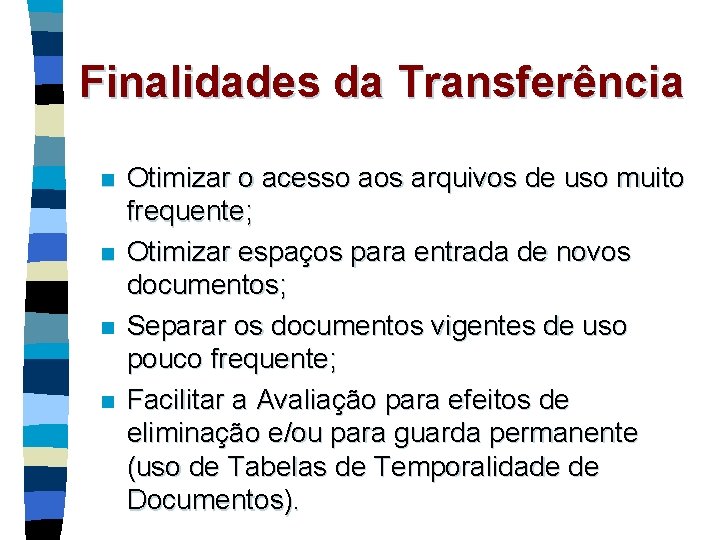Finalidades da Transferência n n Otimizar o acesso aos arquivos de uso muito frequente;