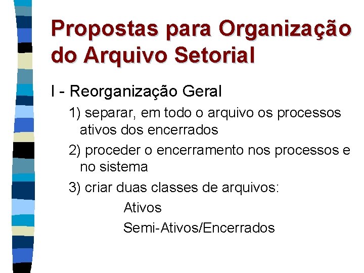 Propostas para Organização do Arquivo Setorial I - Reorganização Geral 1) separar, em todo