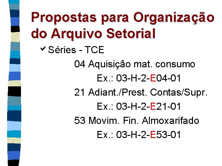 Propostas para Organização do Arquivo Setorial Séries - TCE 04 Aquisição mat. consumo Ex.