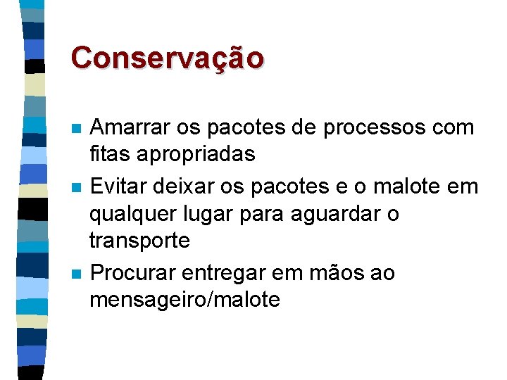 Conservação n n n Amarrar os pacotes de processos com fitas apropriadas Evitar deixar