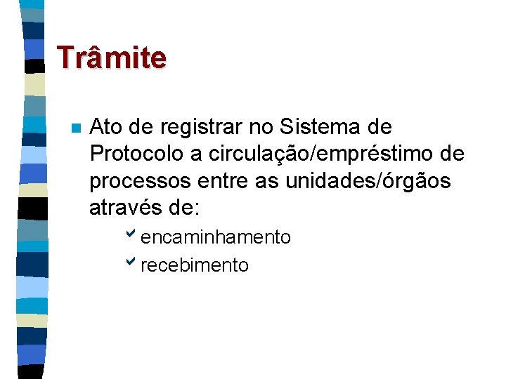 Trâmite n Ato de registrar no Sistema de Protocolo a circulação/empréstimo de processos entre