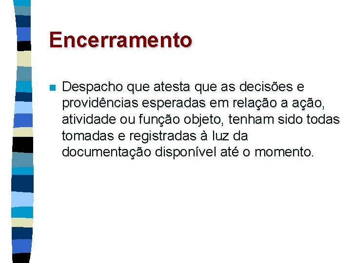 Encerramento n Despacho que atesta que as decisões e providências esperadas em relação a