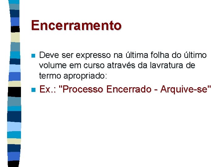 Encerramento n Deve ser expresso na última folha do último volume em curso através