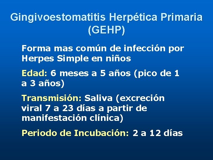 Gingivoestomatitis Herpética Primaria (GEHP) Forma mas común de infección por Herpes Simple en niños