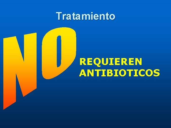 Tratamiento REQUIEREN ANTIBIOTICOS 