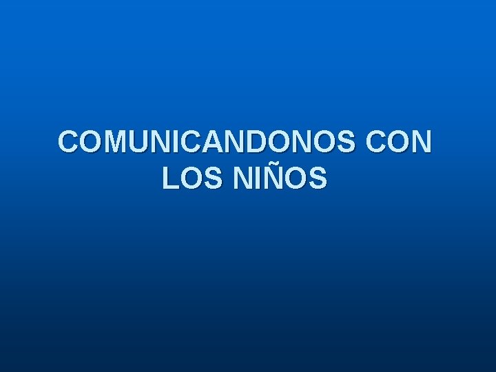 COMUNICANDONOS CON LOS NIÑOS 