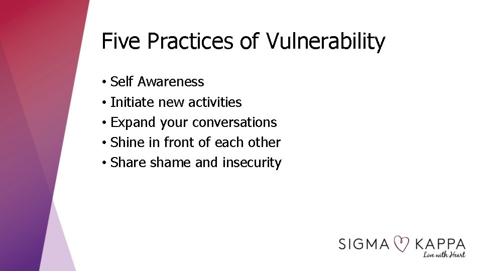 Five Practices of Vulnerability • Self Awareness • Initiate new activities • Expand your