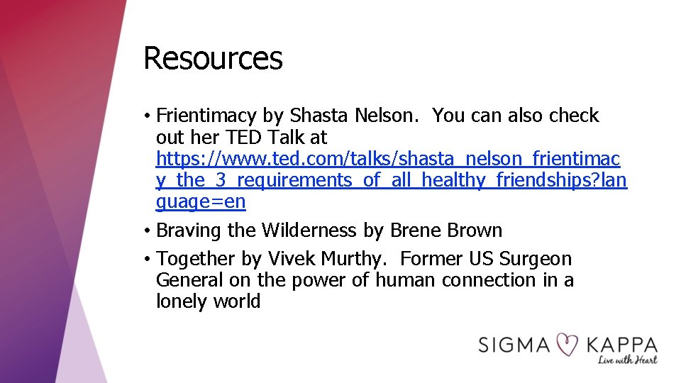 Resources • Frientimacy by Shasta Nelson. You can also check out her TED Talk