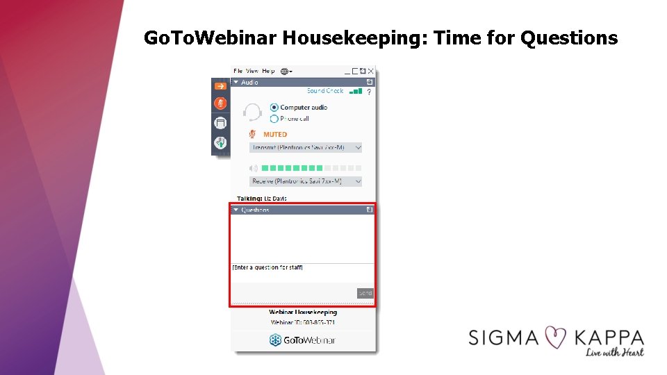 Go. To. Webinar Housekeeping: Time for Questions 