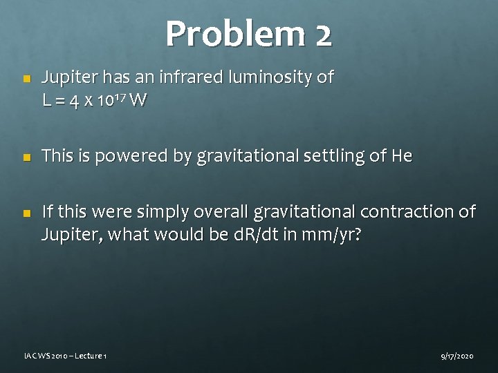 Problem 2 n n n Jupiter has an infrared luminosity of L = 4