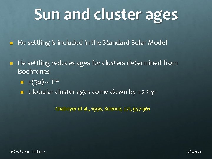 Sun and cluster ages n n He settling is included in the Standard Solar