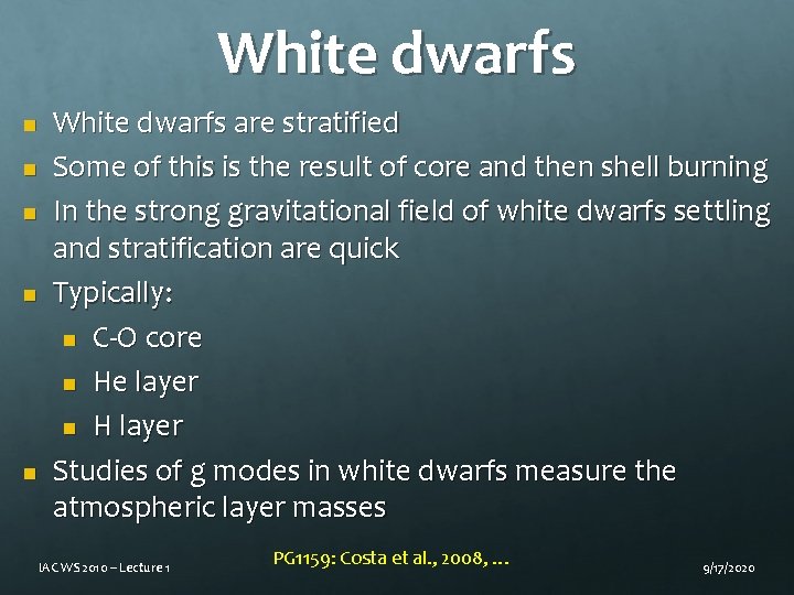 White dwarfs n n n White dwarfs are stratified Some of this is the