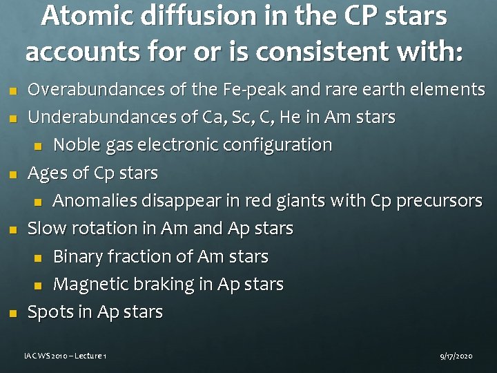 Atomic diffusion in the CP stars accounts for or is consistent with: n n