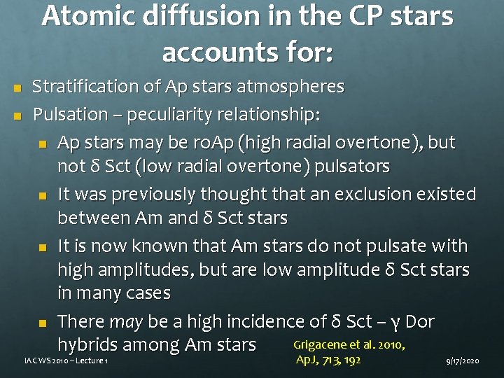 Atomic diffusion in the CP stars accounts for: n n Stratification of Ap stars