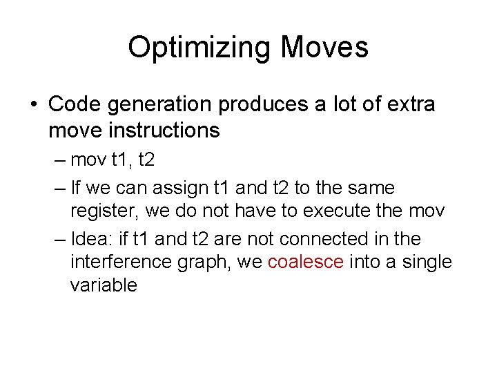 Optimizing Moves • Code generation produces a lot of extra move instructions – mov Optimizing Moves • Code generation produces a lot of extra move instructions – mov