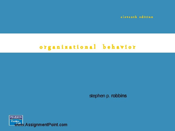 eleventh edition organizational behavior www. Assignment. Point. com 