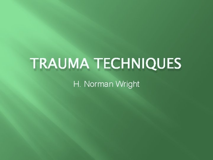 TRAUMA TECHNIQUES H. Norman Wright 