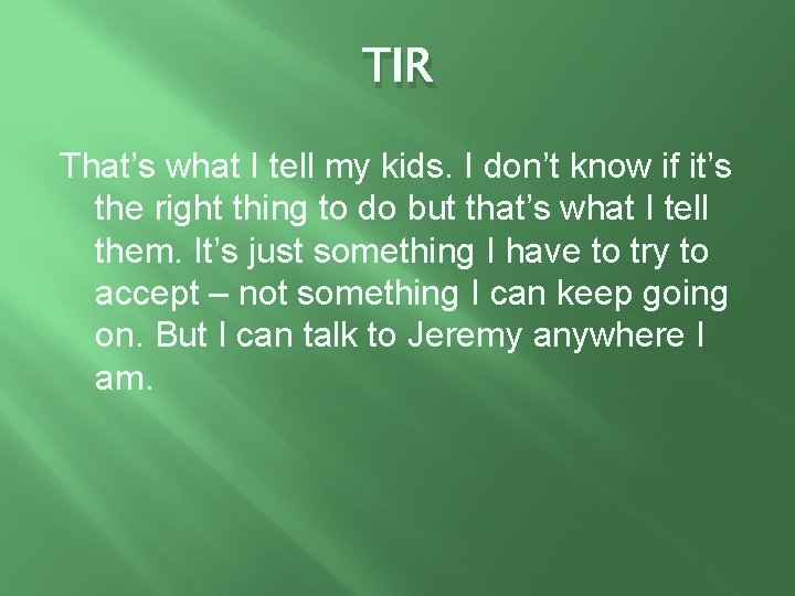 TIR That’s what I tell my kids. I don’t know if it’s the right