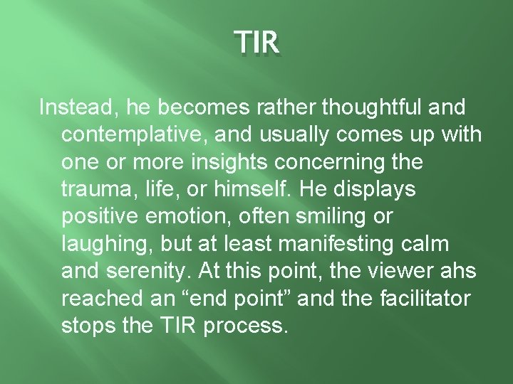 TIR Instead, he becomes rather thoughtful and contemplative, and usually comes up with one