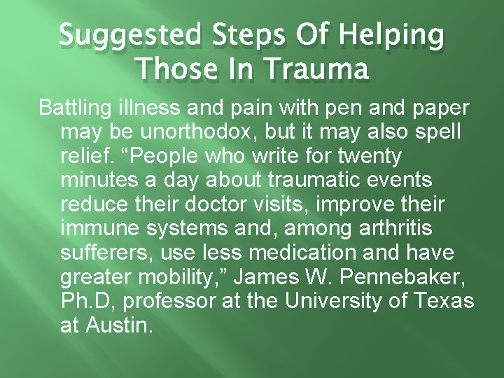 Suggested Steps Of Helping Those In Trauma Battling illness and pain with pen and