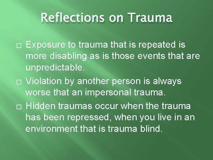 Reflections on Trauma � � � Exposure to trauma that is repeated is more