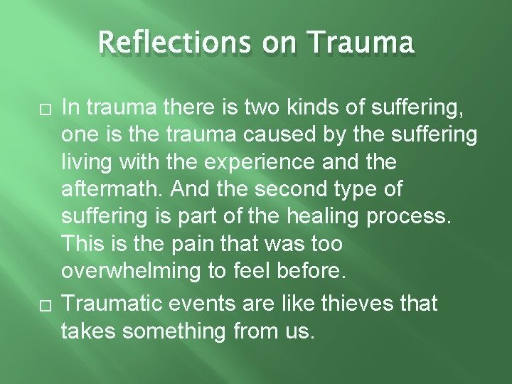 Reflections on Trauma � � In trauma there is two kinds of suffering, one