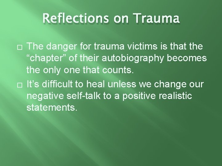 Reflections on Trauma � � The danger for trauma victims is that the “chapter”