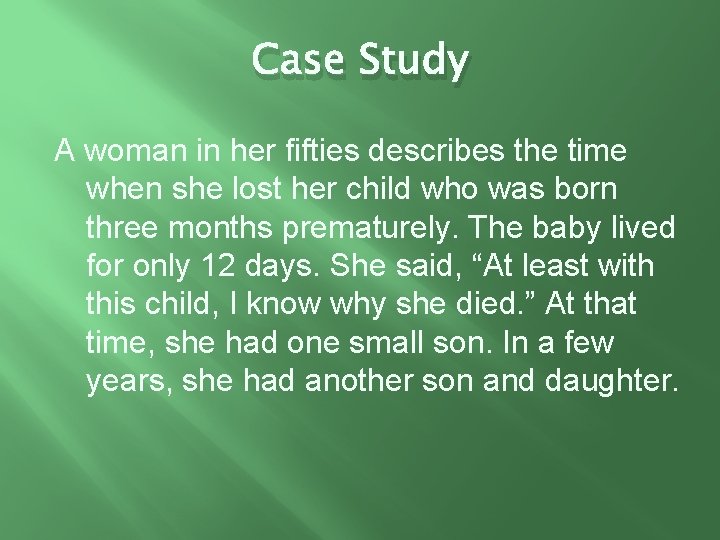 Case Study A woman in her fifties describes the time when she lost her