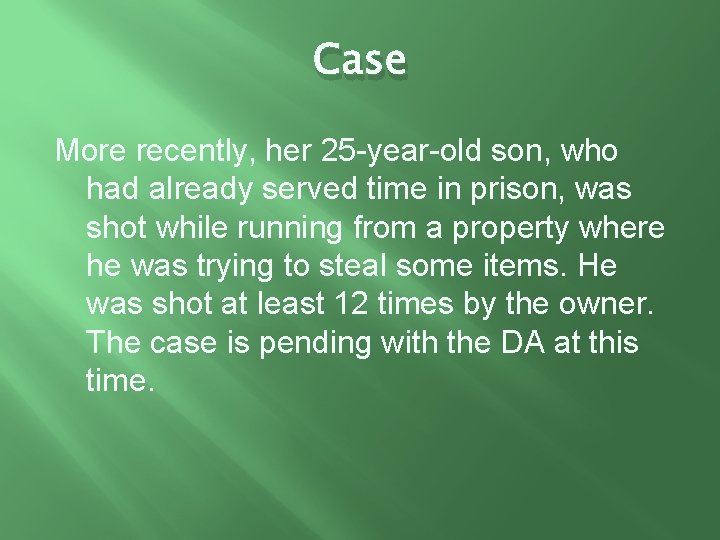 Case More recently, her 25 -year-old son, who had already served time in prison,